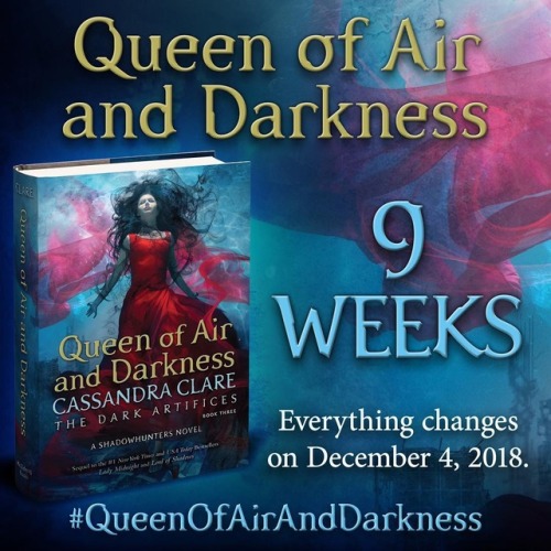 cassandraclare:Nine weeks until Queen of Air and Darkness! And...