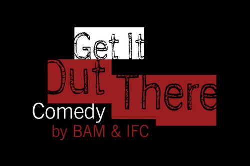 April 25, 9pm at BAM FREE BAM and IFC join forces to present Get It Out There: Comedy by BAM & IFC, a new comedy showcase that allows comics to experiment recklessly with humor while causing only minimal harm to themselves and others. Each event features a handful of emerging comics testing out fresh material and probing the depths of their twisted souls for new forms of funny. Featuring Wyatt Cenac Hosted by Jared Logan with Mike Lawrence Damien Lemon Giula Rozzi Let’s do this.