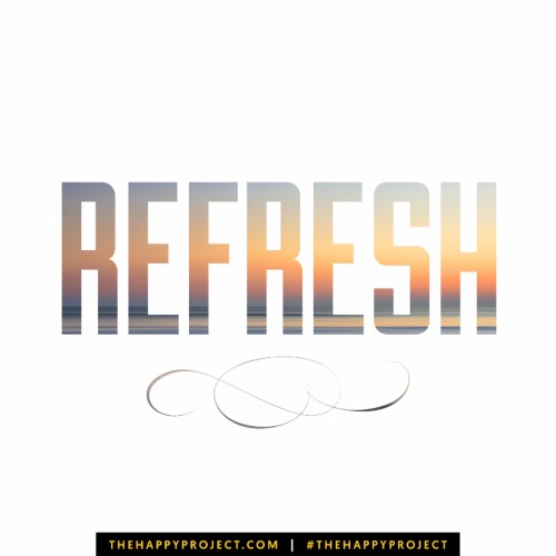 thehappyprojectblog:Remember to take the time to refresh your...