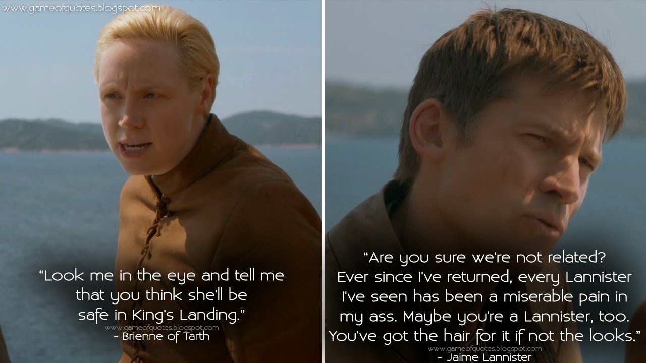 Game Of Thrones Quotes — Brienne Of Tarth Look Me In The Eye And Tell Me