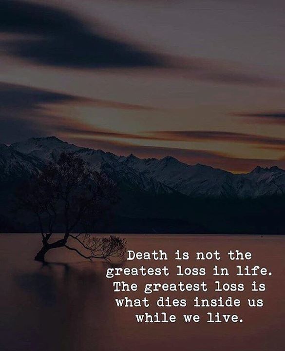 Quotes 'nd Notes - Death is not the greatest loss in life ...