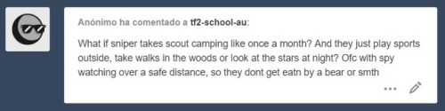 tf2-school-au:[Camping] “Just you and me, in the woods,...