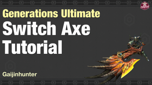 Vid: Switch Axe Tutorial for Monster Hunter Generations...