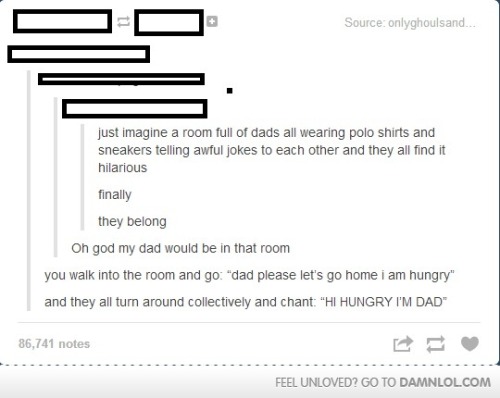 hecallsmepineappleprincess:itsstuckyinmyhead:Dads and...