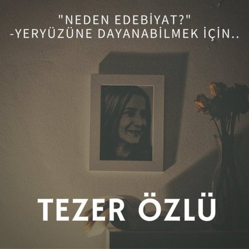 okuryazarlar:İyi ki doğdun Tezer Özlü!Türk edebiyatının...