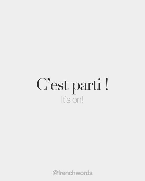 bonjourfrenchwords:C'est parti ! • It’s on! • /s‿ɛ paʁ.ti/Happy...