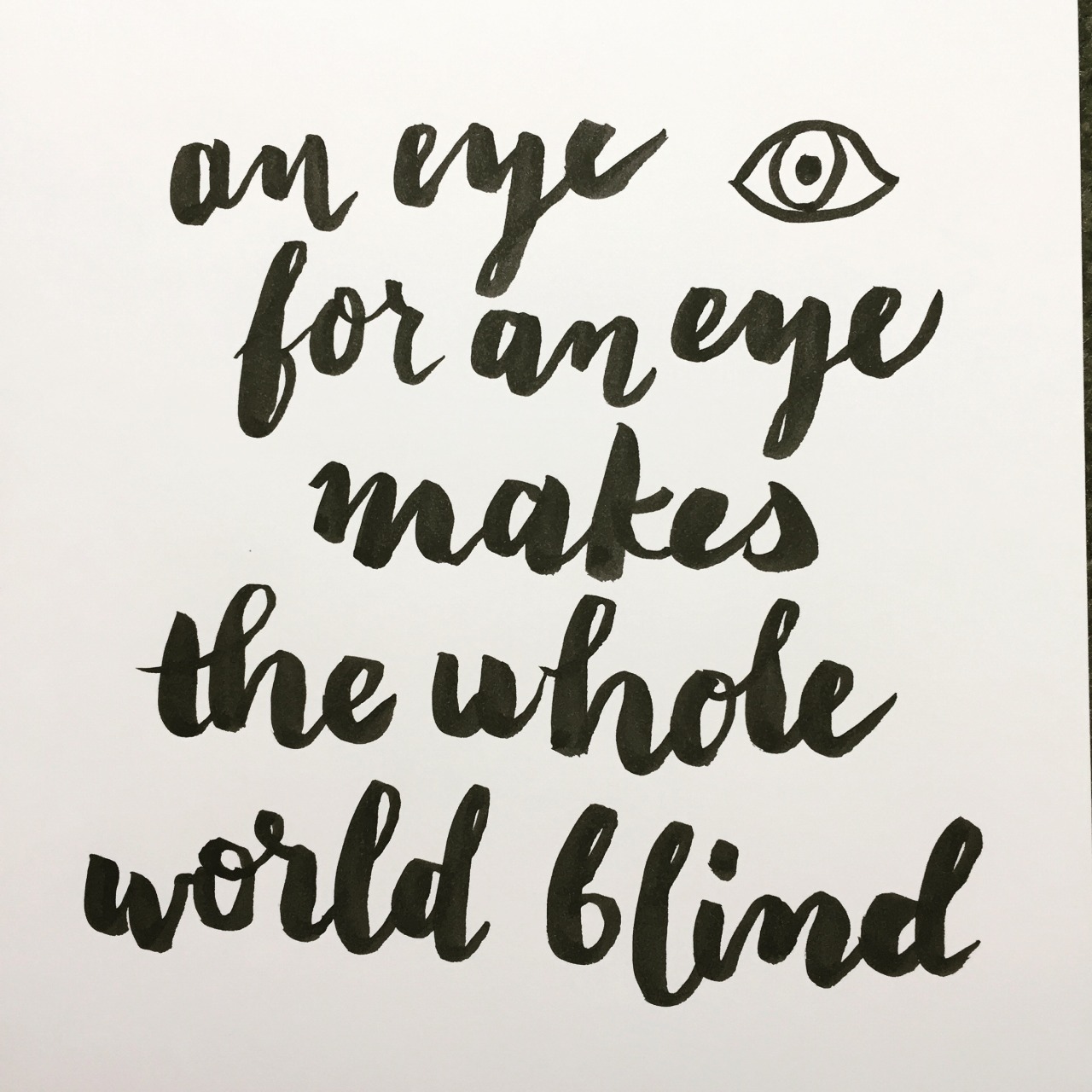 eye for an eye leaves the whole world blind