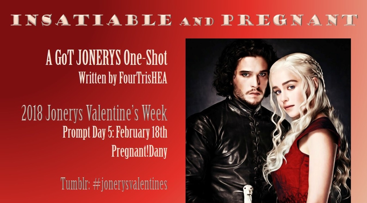 Fourtrishea Fanfic Insatiable And Pregnant Jonerys Ff Title Insatiable And Pregnant