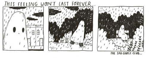 thesadghostclub:Nothing is forever, even when it feels like...