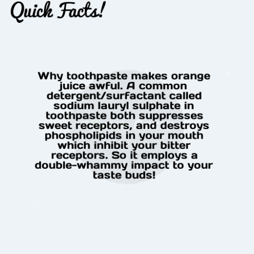 Quick Fact: Why toothpaste makes orange juice awful. A common...