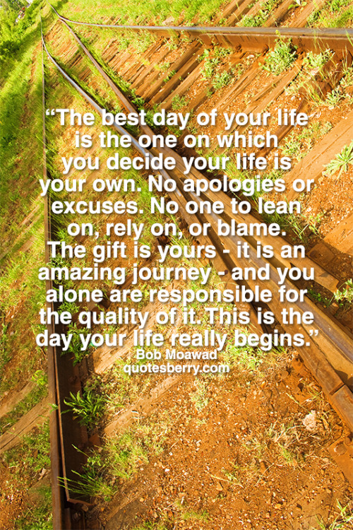 The best day of your life is the one on which you... | QuotesBerry: Hi ...