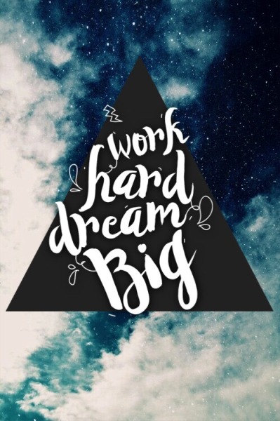 Work Hard Dream Big Tumblr