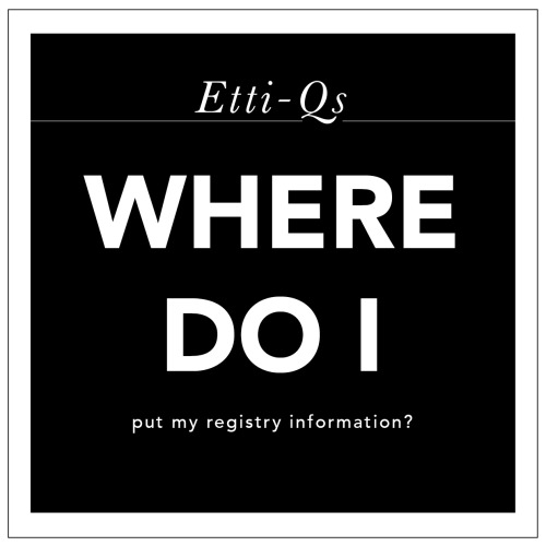 Etti-Qs: Where do I put my registry information? | One and Only Paper Custom Wedding Invitations
