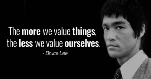 “The more we value things, the less we value...