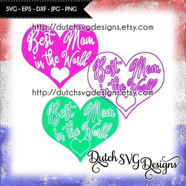 Download Dutch SVG Designs — ☆ NEW ☆ Best Mom in the World cutting ...