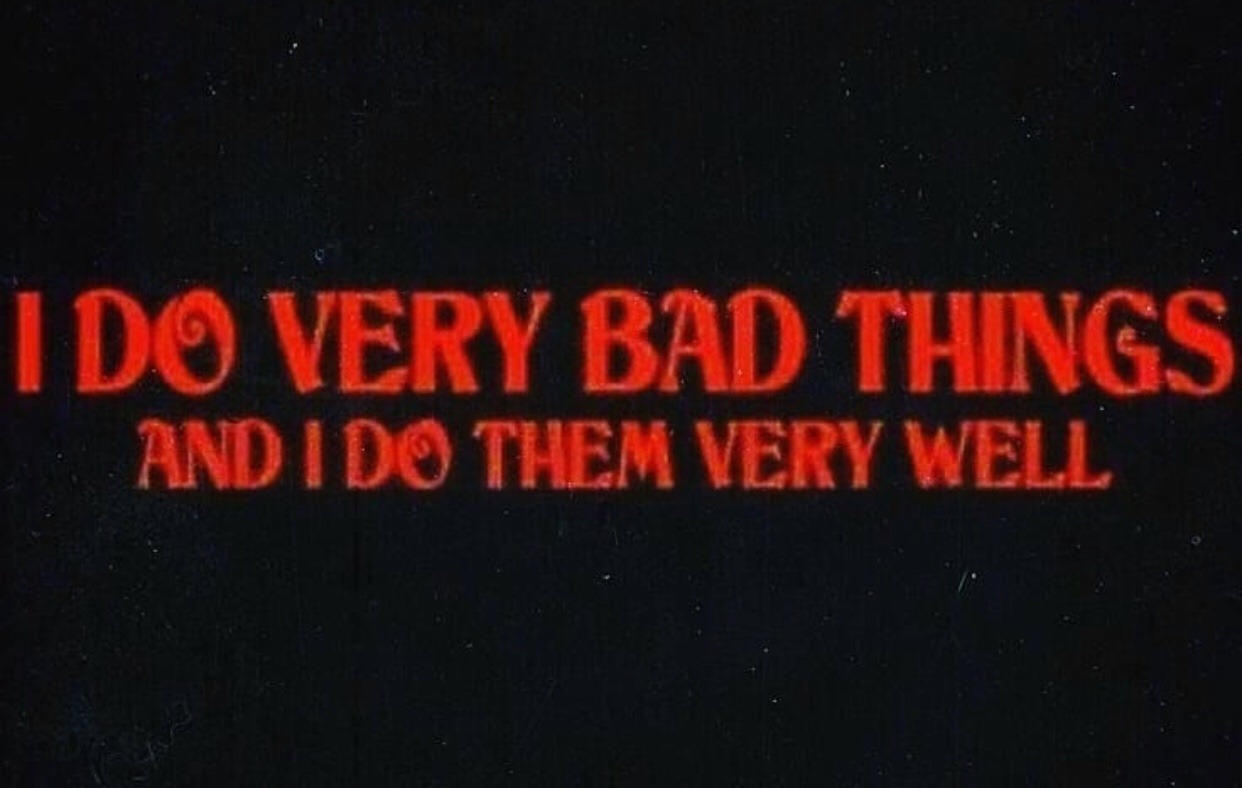 Very Bad things.