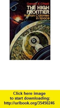 The High Frontier: Human Colonies in Space