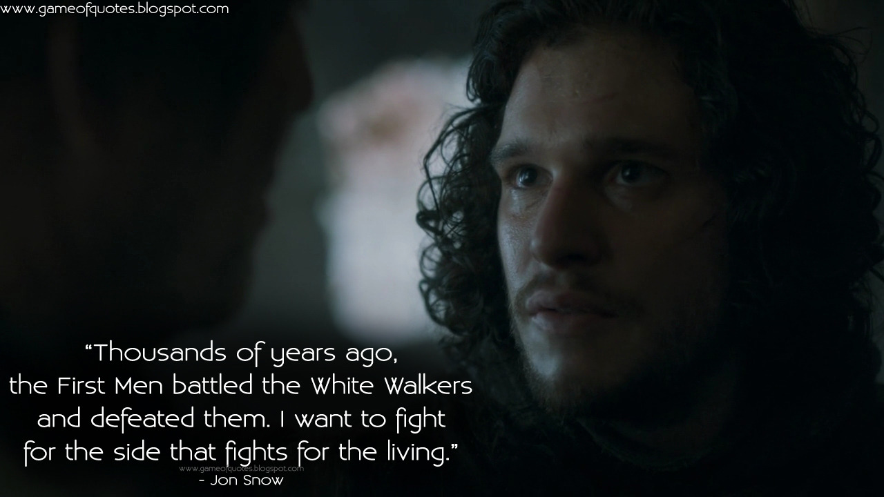 Game Of Thrones Quotes Jon Snow Thousands Of Years Ago The