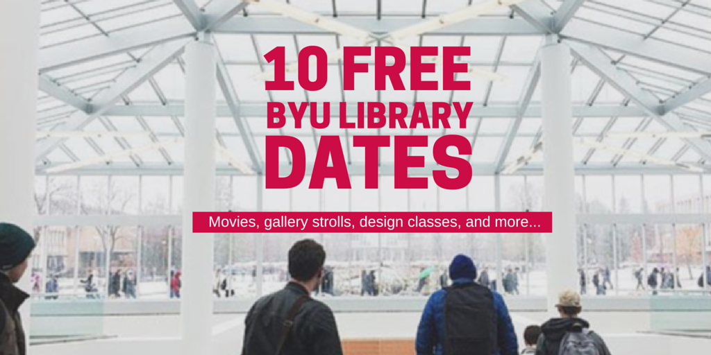The Daily Harold 10 Free Byu Library Date Ideas