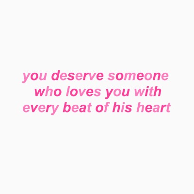 You Deserve Someone Better Tumblr