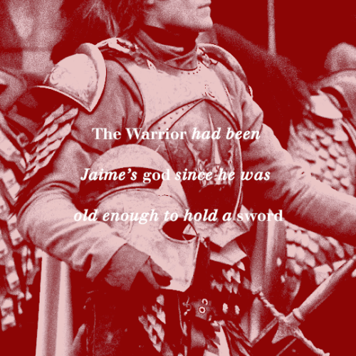 jaimelannister:Other men might be fathers, sons, husbands, but...