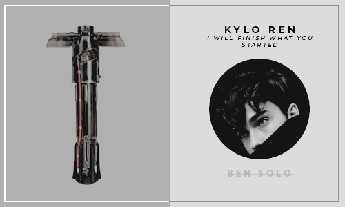 ben-solo:KYLO REN—❝ I will finish what you started. ❞