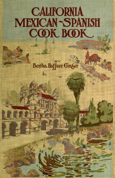 Here’s pioneering L.A.-based Mexican food champion Bertha Haffner-Ginger doing her best in 1914 (which was way more than most at the time) to debunk the myth of “Spanish” cooking, all while ignoring the colonial elephant in the room: “It is not...