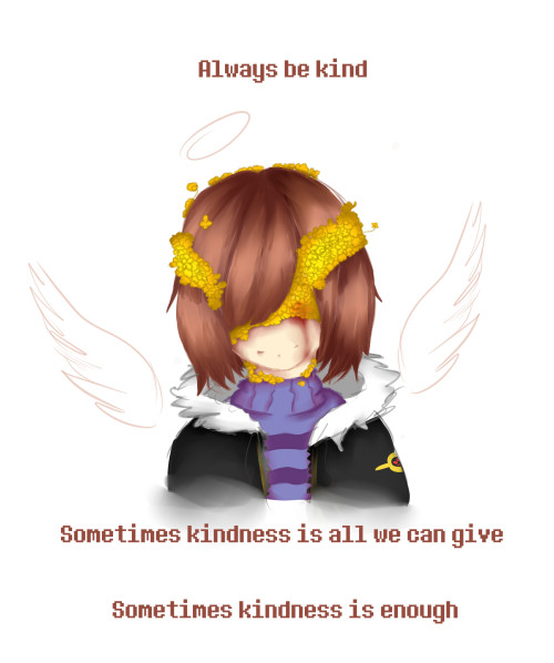 “Always be kind.“ QwQ