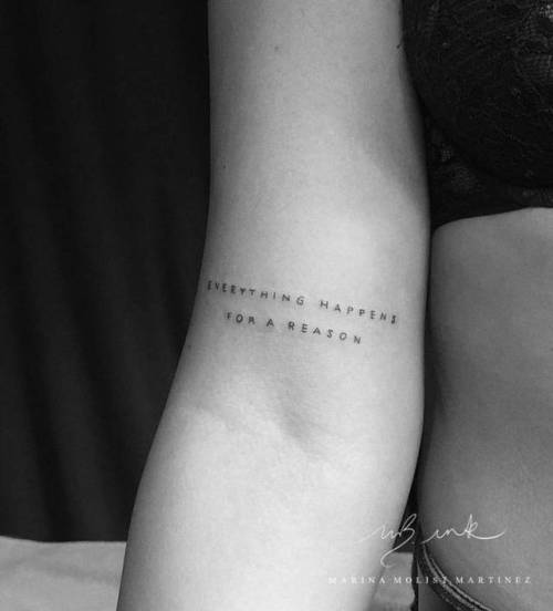By Marina Molist, done in Barcelona. http://ttoo.co/p/36257 small;bicep;line art;languages;tiny;everything happens for a reason;ifttt;little;english;minimalist;marinamolist;lettering;quotes;english tattoo quotes;fine line