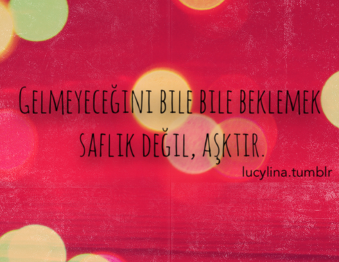 aşk sevgi aşk sözleri aşk sevgi aşk acıtır bilmek saflık beklemek beklenti