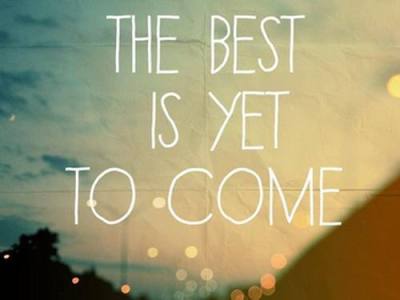 The Best Is Yet To Come Tumblr - 