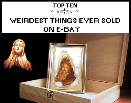 TOP TEN WEIRDEST THINGS EVER SOLD ON E-BAY1. A grilled cheese...