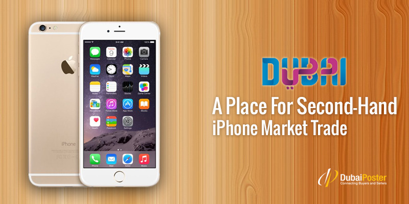 DubaiPoster UAE — Dubai- A Core for Second Hand iPhone Market