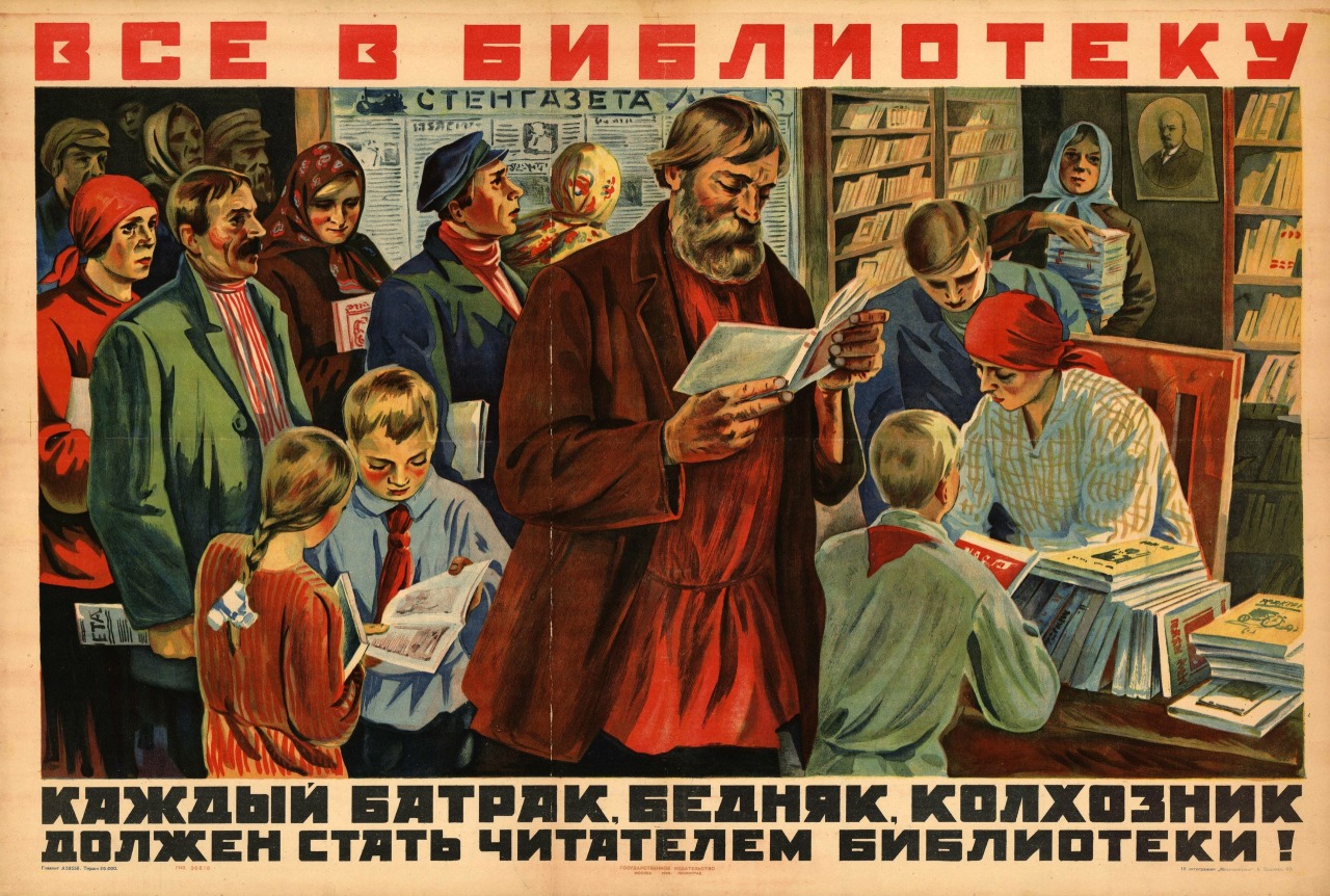 “Everyone go to the library. Every peon, poor man, kolkhoz worker must become a member of the library!” Reading propaganda poster from Soviet Union (1929)