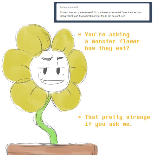 Ask Flowey — * what have you walked into First | Previous