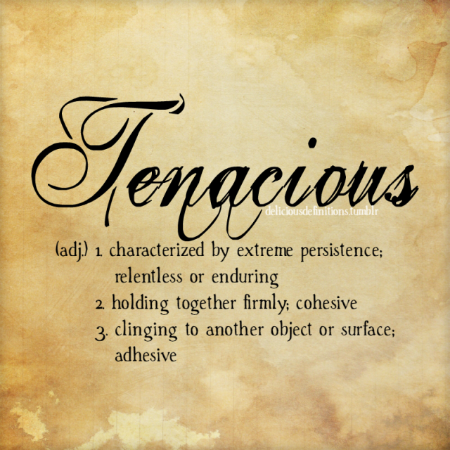 Delicious Definitions — Tenacious