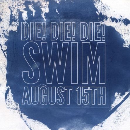 Die! Die! Die! new 2014 album ‘Swim’ promo design