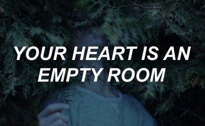 Your Heart Is An Empty Room Tumblr