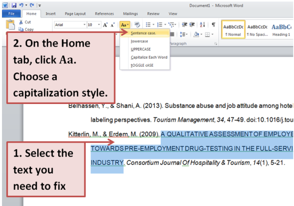 Step 1 Select the Text You Need to Edit. Step 2 On the home tab, click Aa. Choose a capitalization style. 