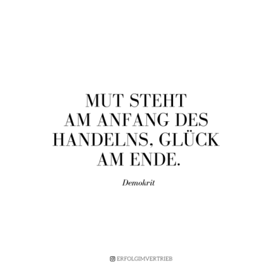 Mut Steht Am Anfang Des Handelns Gluck Am Ende Warst Du Heute Schon Mutig Zitate Mut Steht Am Anfang Des Handelns Gluck Am Ende Warst Du Heute Schon Mutig Zitate