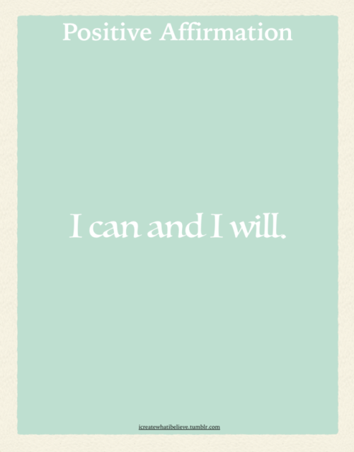 icreatewhatibelieve:I can and I will.