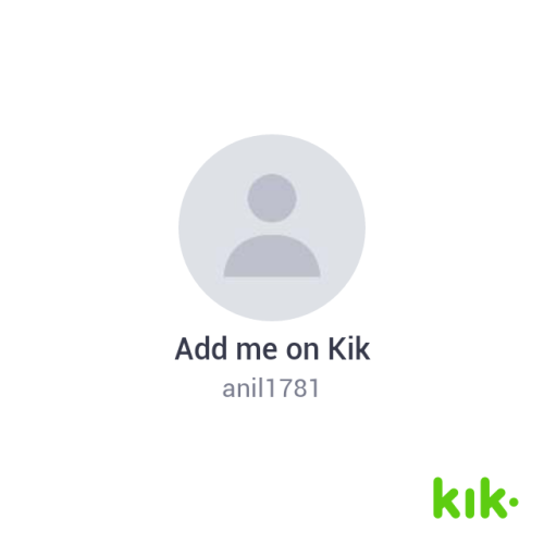 @kik anil1781