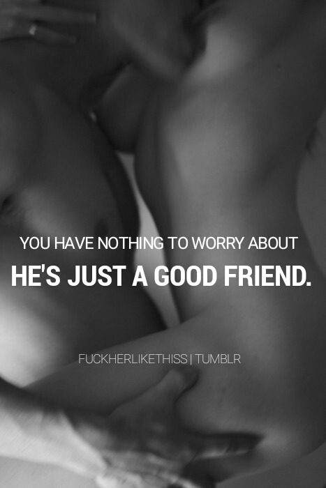 “He’s just a Good Friend”...