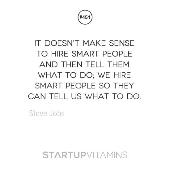 Startup Vitamins It Doesnt Make Sense To Hire Smart People And