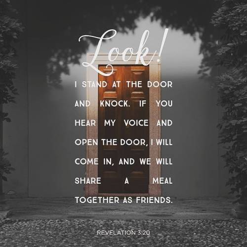 Behold, I stand at the door and knock; if anyone hears My voice...