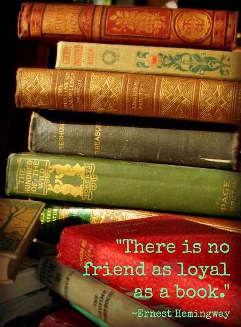 oldfarmhouse:“There is no friend as loyal as a book.”~Ernest...