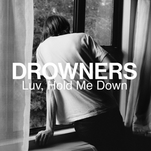 Cover I shot for Drowners’ “Luv, Hold Me Down” single. 2013