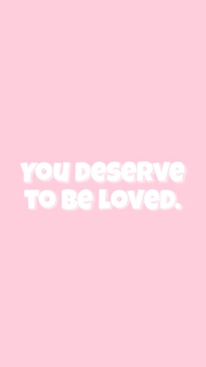 positivepastel:You deserve to be loved lockscreens for...