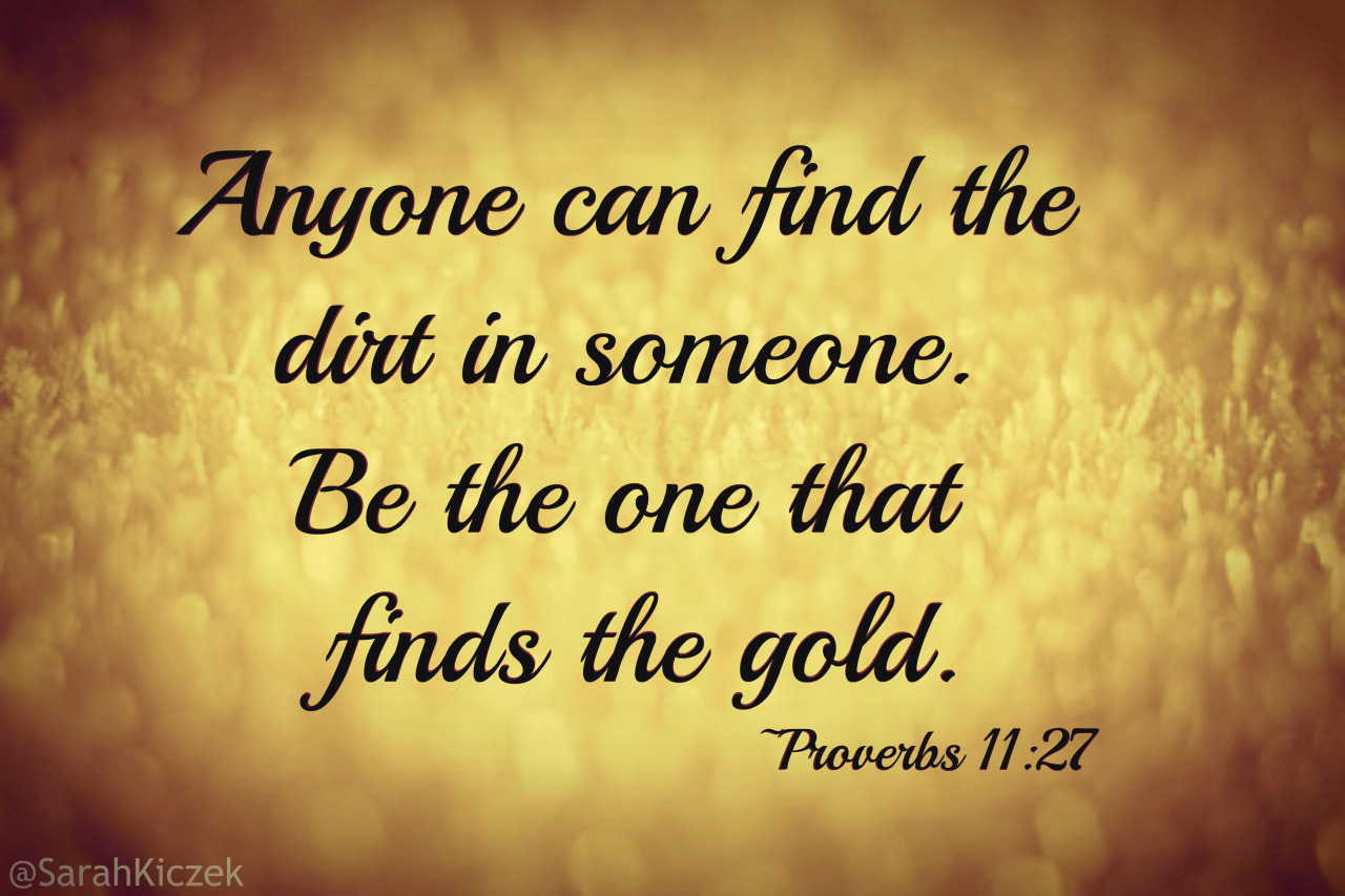 Daughter of Christ — Anyone can find the dirt in someone. Be the one...