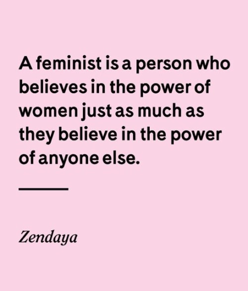 zendaya feminism feminist equality equal rights equal gender equality equalist activist activism quotes quote inspiring quotes positive outlook positive thoughts positive quotes positive positivity intersectionality intersectional feminism inclusive feminism women& 039;s rights